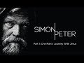 Simon | Peter - Part 1: One Man's Journey With Jesus