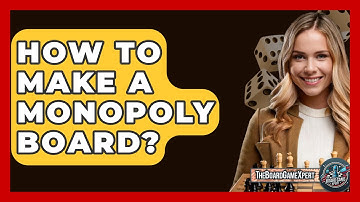 How To Make A Monopoly Board? - The Board Game Xpert