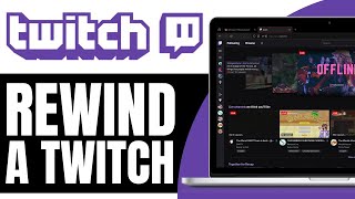 How to Rewind a Twitch Stream (FULL GUIDE)