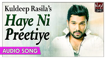 Haye Ni Preetiye(Full Song) - Kuldeep Rasila | Superhit Punjabi Audio Songs | Priya Audio