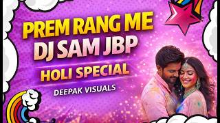 Prem Rang Me 🔥 | DJ Sam JBP | Holi Special 2026 | DJ Deepak Jbp