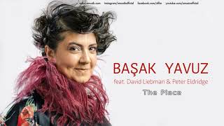 Başak Yavuz feat. David Liebman &amp; Peter Eldridge - The Place [ Things 2013 © Z Müzik ]