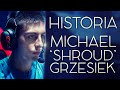 MICHAEL 'SHROUD' GRZESIEK - HISTORIA