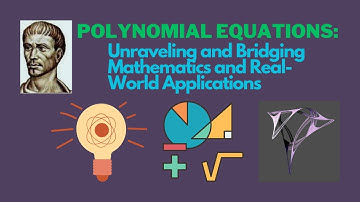 Polynomial Equations: Unraveling and Bridging Mathematics and Real-World Applications