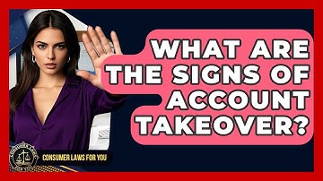 What Are The Signs Of Account Takeover? - Consumer Laws For You