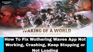 How To Fix Wuthering Waves App Not Working, Crashing, Keep Stopping or Not Loading