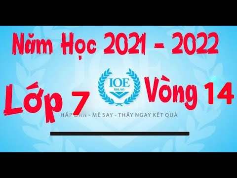 Đáp Án IOE Lớp 7 Vòng 14 Năm Học 2021 – 2022 Đáp Án IOE Lớp 7 Vòng 14 Năm Học 2021 – 2022