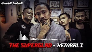 SUPERGLAD - KEMBALI ||Superglad - Kembali || Audio Lirik || Video Lyrics Unofficial