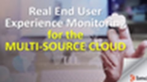 APM in the Multi-source Cloud with BMC Passive End User Experience Management Software Edition