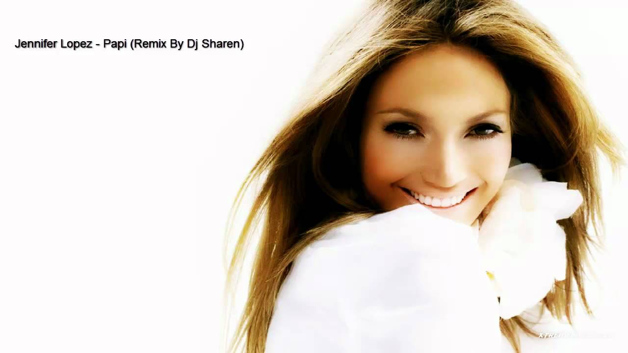 Jennifer Lopez - Papi (Remix By Dj Sharen) - YouTube