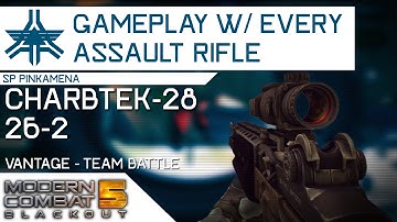 Modern Combat 5 - Gameplay With Every Assault Rifle: Charbtek-28 26-2 | Vantage - Team Battle