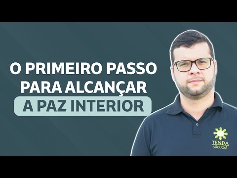 O PRIMEIRO PASSO PARA ALCANÇAR A PAZ INTERIOR