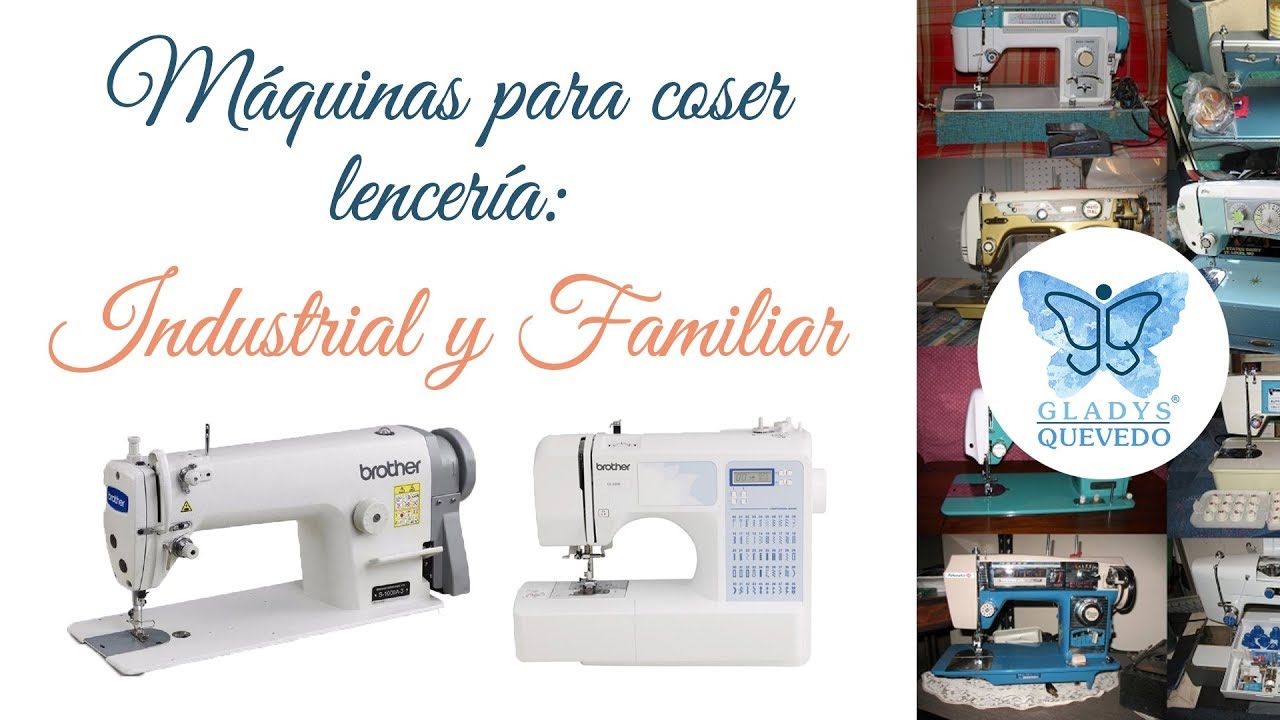 Gladys Quevedo - Máquinas para coser lencería: Industrial y