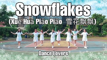 🕸SNOWFLAKES (Xuě Huā Piāo Piāo  雪花飘飘) Line Dance by 💃Dance Lovers 💕