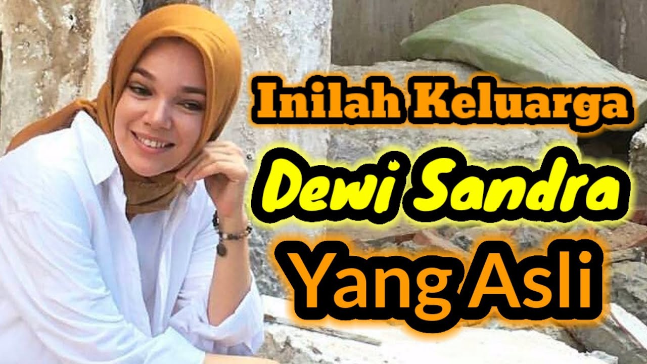 INILAH KELUARGA DEWI SANDRA YANG ASLI