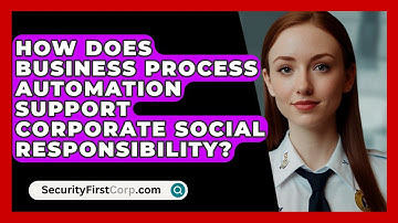 How Does Business Process Automation Support Corporate Social Responsibility?
