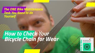 How to Check Your Bicycle Chain for Wear: The ONE Bike Maintenance Task You Need to do Yourself
