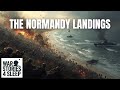 D-Day: The Hour-by-Hour Story of the Normandy Landings | War Stories For Sleep