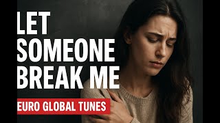 Let Someone Break Me   - Version 3  - Mujhay aaj rula day koi