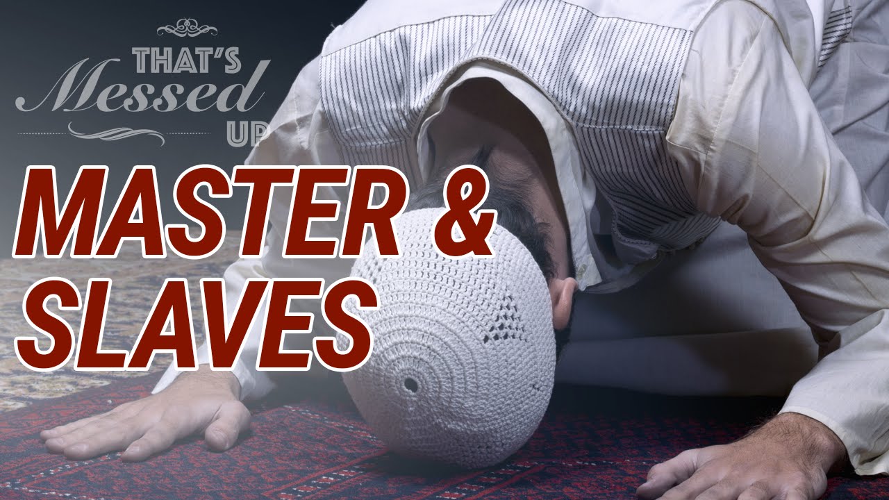 Master & Slaves - That's Messed Up - Nouman Ali Khan