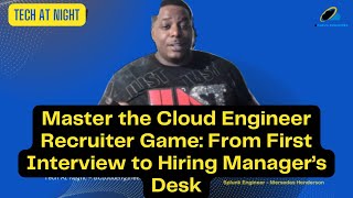 Master The Cloud Engineer Recruiter Game From First Interview To Hiring Managers Desk