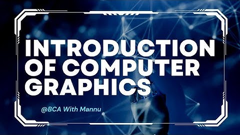 Introduction to Computer Graphics ||Graphics Introduction|| @BCAwithMannu