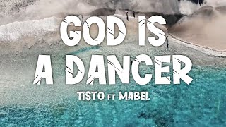 Tisto ft Mabel - God is a Dancer // Lyrics Resimi