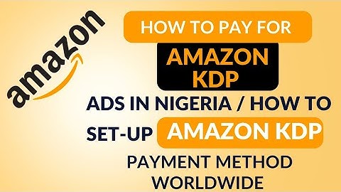 How To Pay For Amazon KDP Ads In Nigeria / And How To Set-up Amazon KDP Payment Method Worldwide.