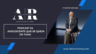 PODCAST 24  ADOLESCENTE QUE SE QUEJA DE TODO