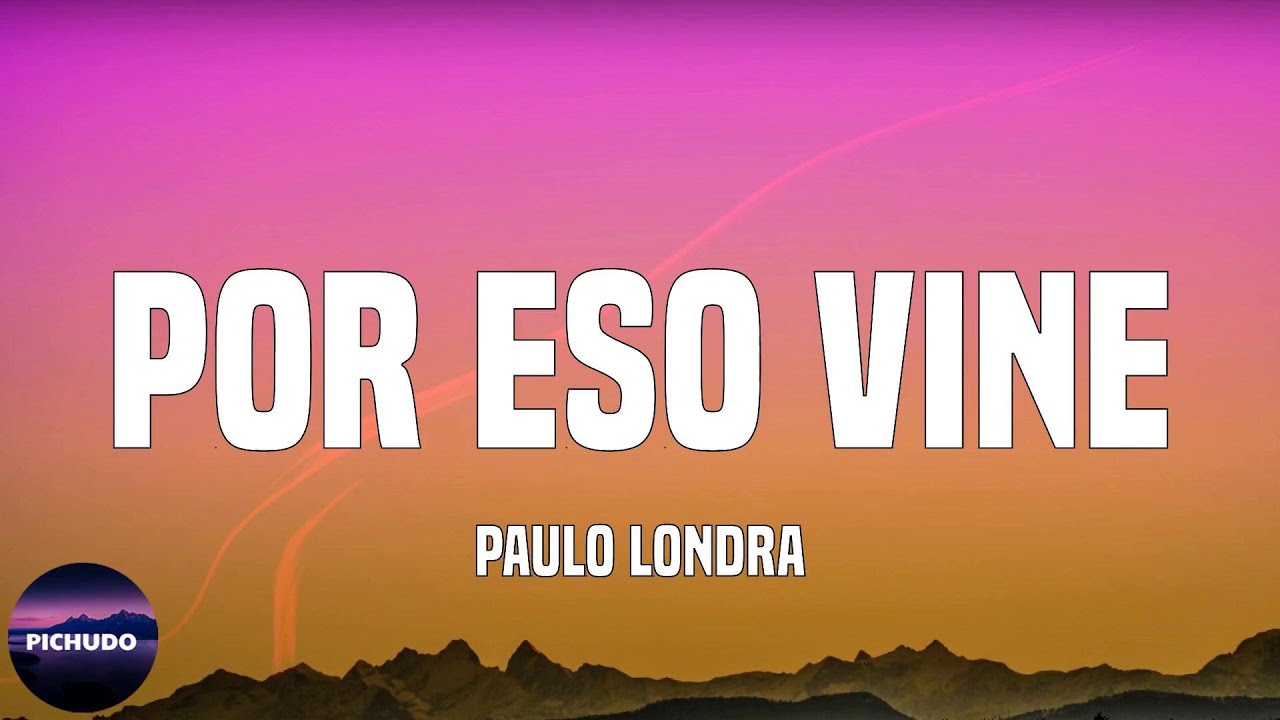 Paulo Londra - Por Eso Vine (Lyrics) - YouTube