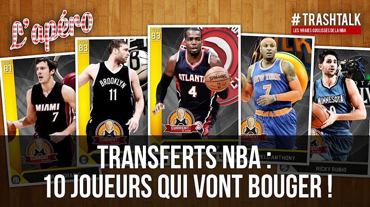 Transferts NBA : 10 joueurs qui vont bouger ! - Apéro TrashTalk #69
