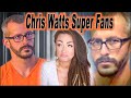 Chris Watts SUPER FANS or Scammers | Claims NK was PREGNANT