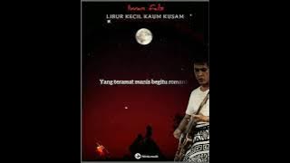 Iwan fals~libur kecil kaum kusam