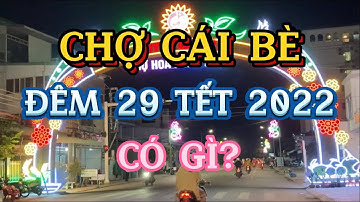 CHỢ CÁI BÈ TIỀN GIANG ĐÊM 29 TẾT NĂM 2022 | CAI BE MARKET TIEN GIANG VIETNAM @huunghimientay63