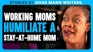 Working Moms Humiliate A Stay-At-Home Mom Dhar Mann Bonus Videos