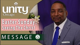 Easter: Seeing The Christ | HIGHLIGHTS | Rev. James Parker | Unity Chicago | 4.4.21