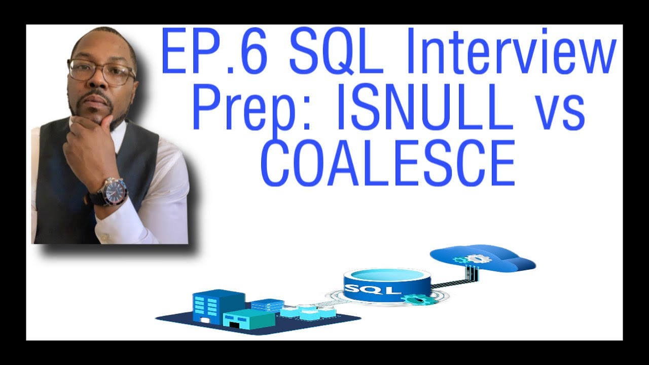 EP.6 SQL Interview Prep: ISNULL vs COALESCE - YouTube