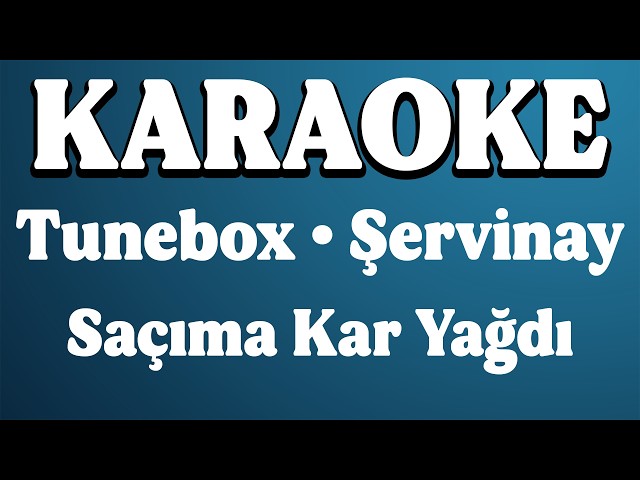 Tunebox - Saçıma Kar Yağdı (feat  Şervinay) KARAOKE