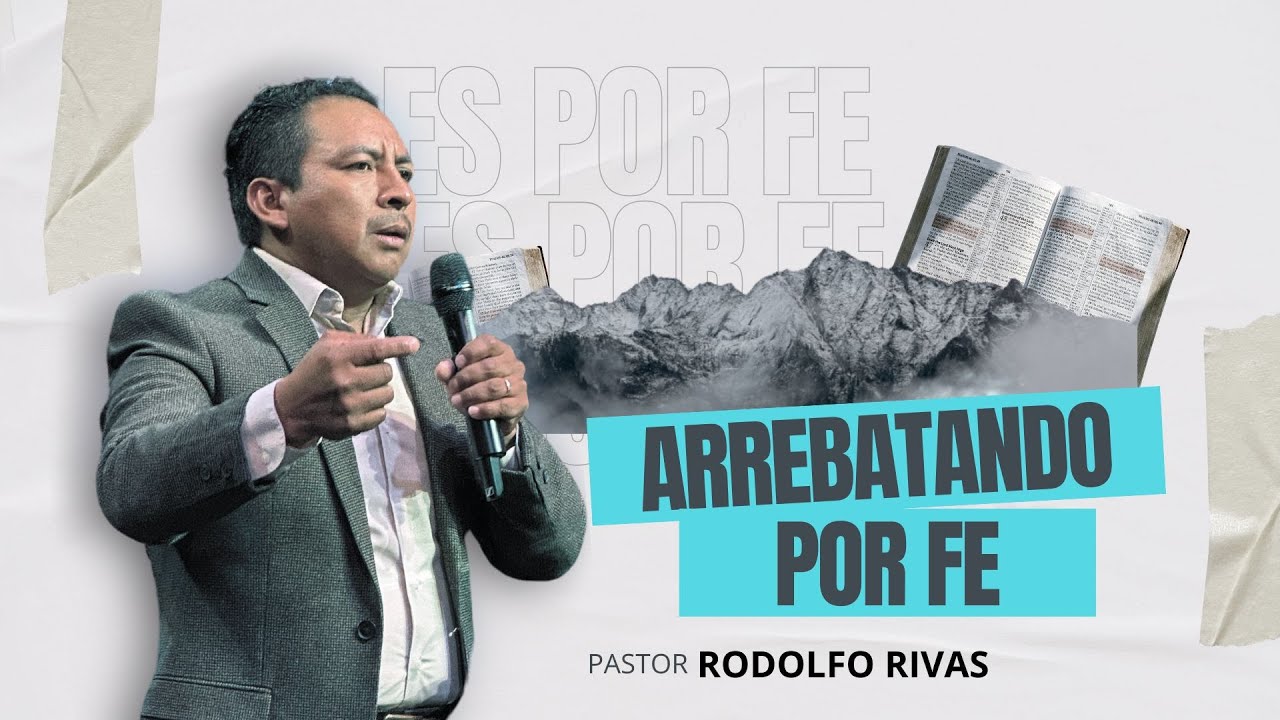 Pr. Rodolfo Rivas - Arrebatando por Fe - YouTube