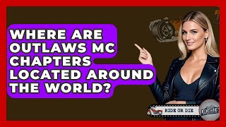 Where Are Outlaws MC Chapters Located Around The World? - Ride or Die Motorcycles