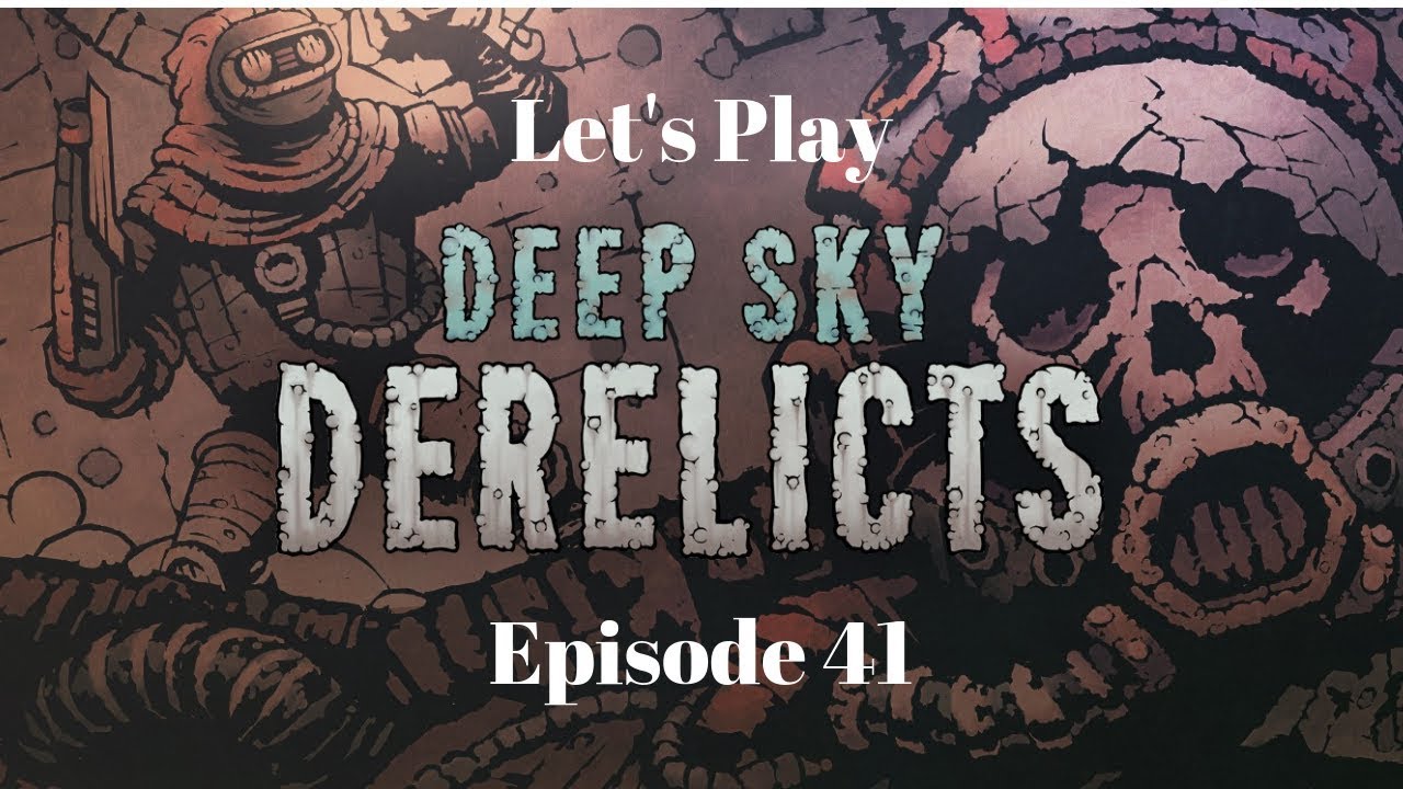 Let's Play Deep Sky Derelicts!  Ep. 41: In to the Mothership's Core