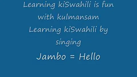 4. Swahili - Learning through songs - Jambo Song