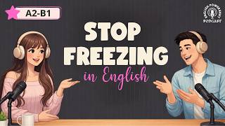 Stop Freezing in English | English Podcast for Easy Conversation in Daily Life | Learn English Fast