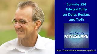 Mindscape 224 | Edward Tufte on Data, Design, and Truth