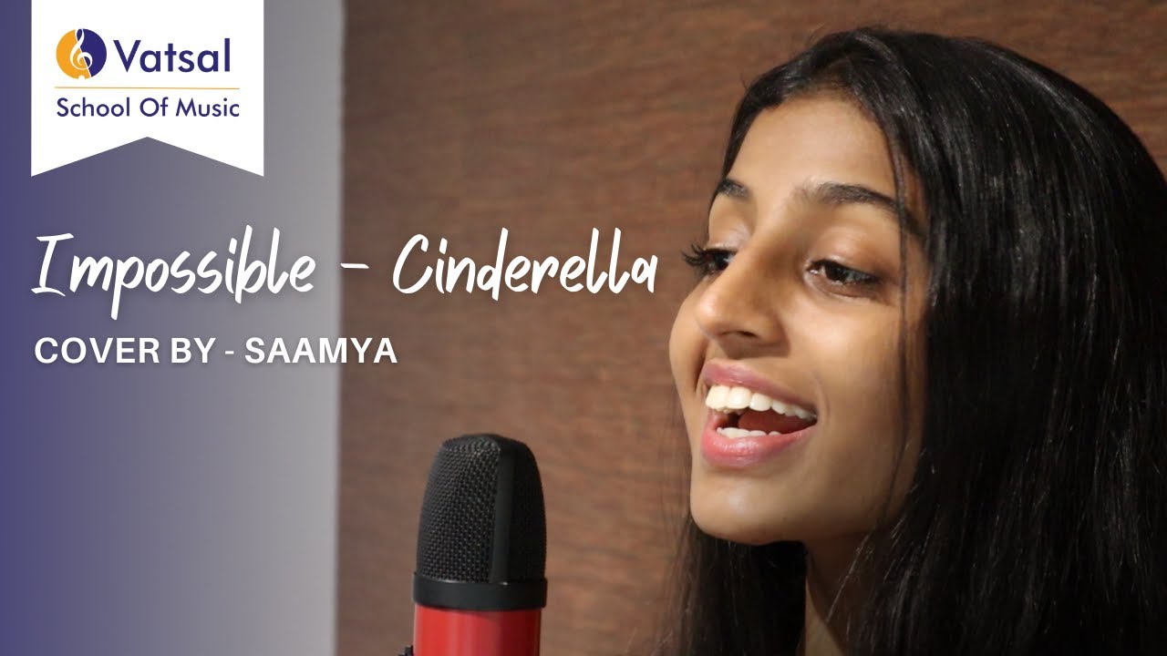 Impossible - Cinderella | Cover By Saamya | Vatsal School Of Music ...