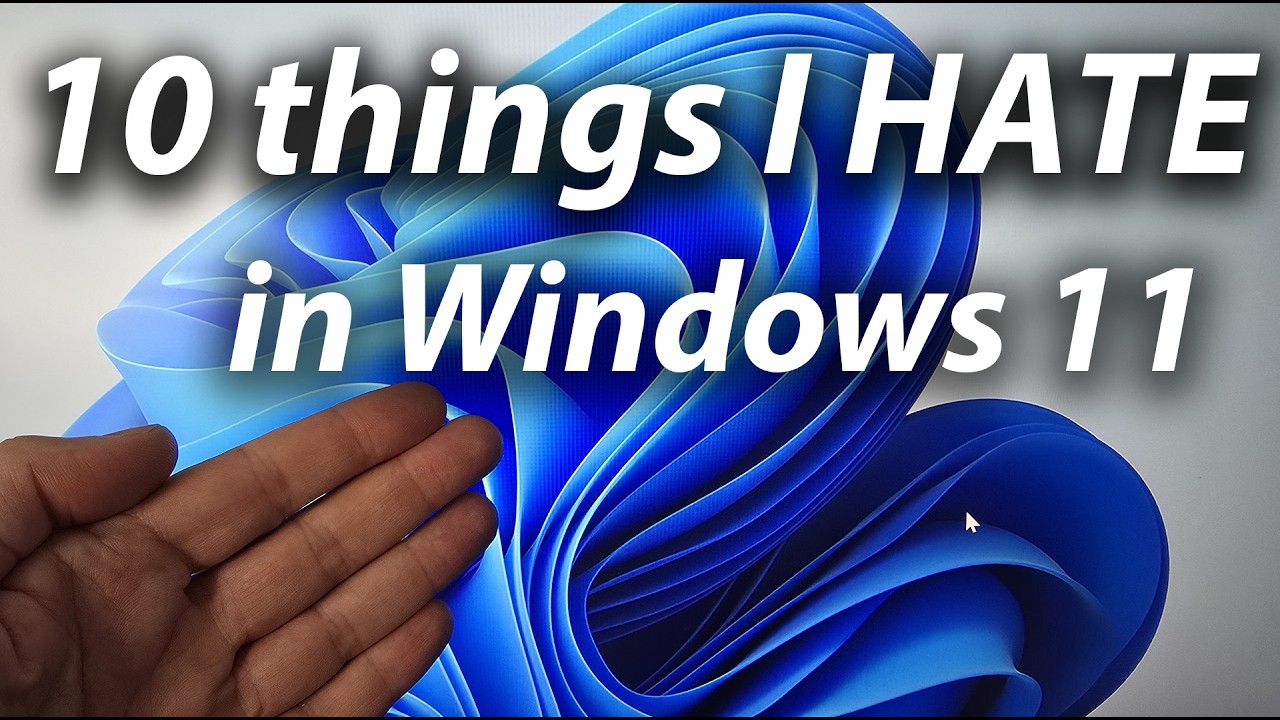 10 things I HATE about Windows 11...