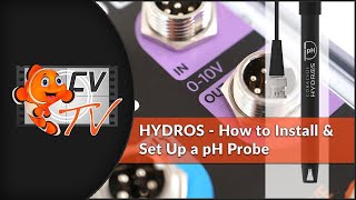HYDROS Set-Up Instructions - How to Set Up and Configure a pH Probe