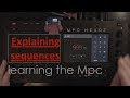 Akai Mpc sequences and how they work - Mpc Touch / Live / X