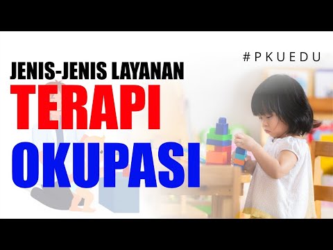 Jenis Terapi Okupasi | #PKUEDU