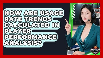 How Are Usage Rate Trends Calculated in Player Performance Analysis? | Basketball Stats Central News